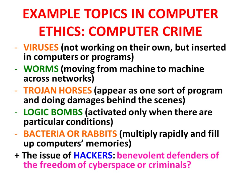EXAMPLE TOPICS IN COMPUTER ETHICS: COMPUTER CRIME VIRUSES (not working on their own, but